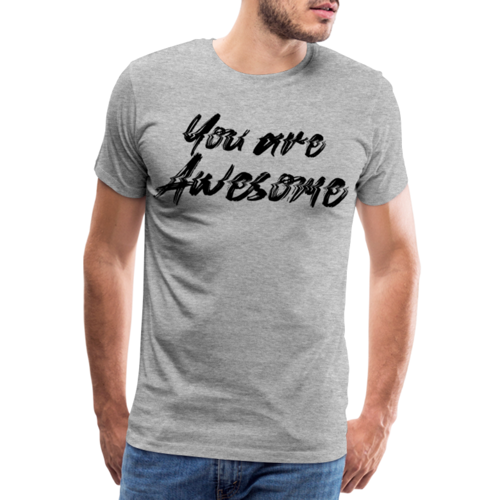 Your are Awesome Premium T-Shirt - heather grey